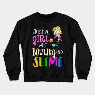 Just A Girl Who Loves Bowling And Slime Crewneck Sweatshirt